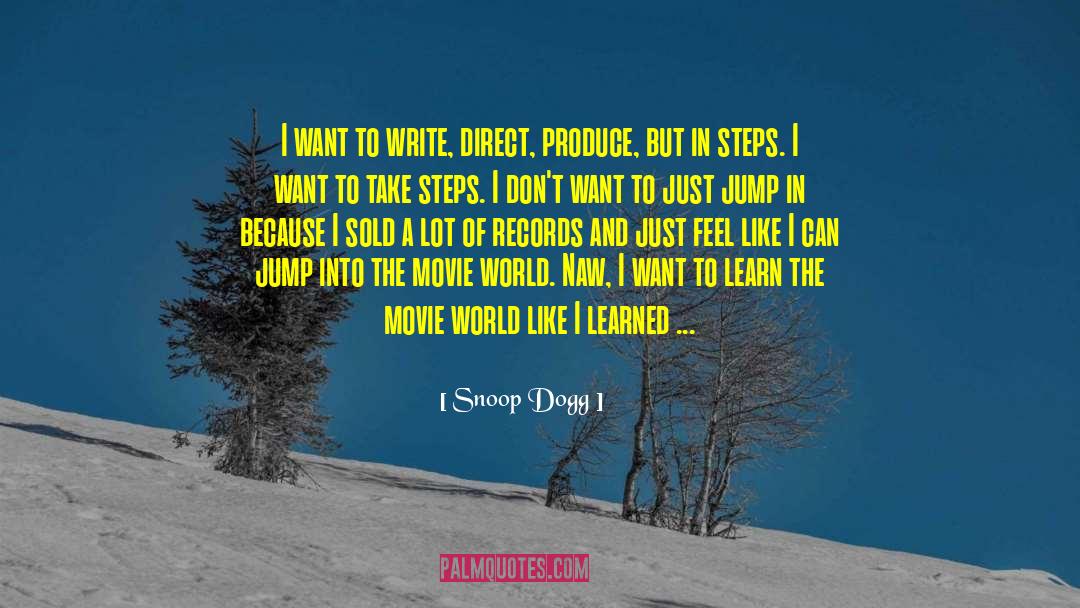 Snoop Dogg Quotes: I want to write, direct,