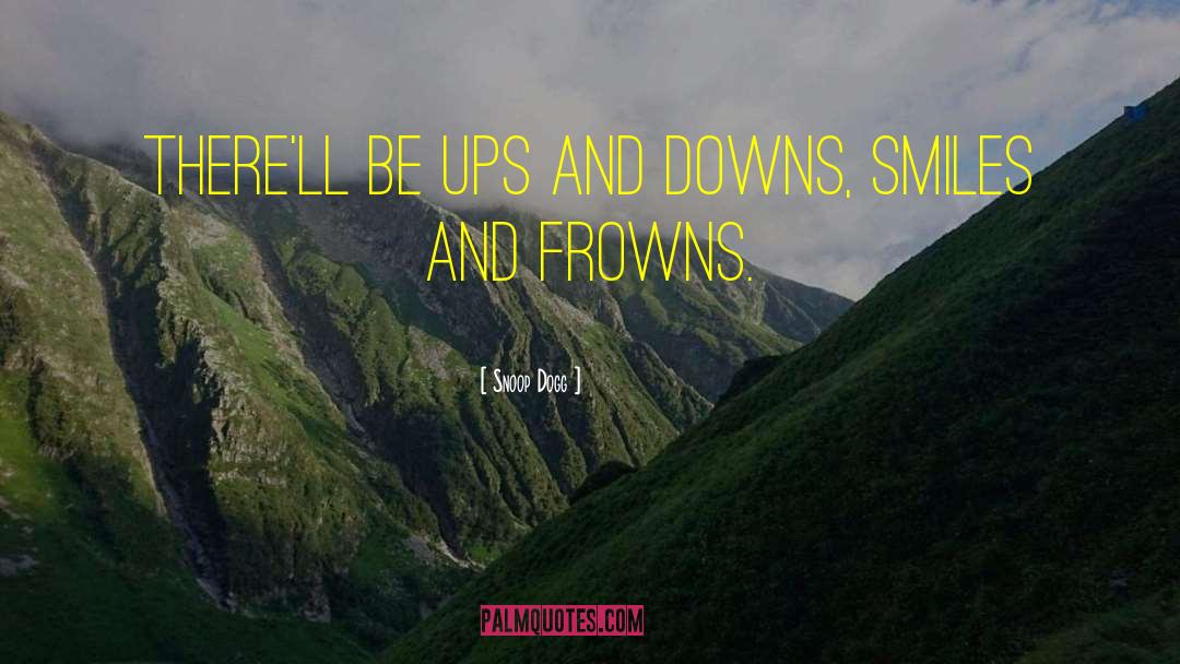 Snoop Dogg Quotes: There'll be ups and downs,