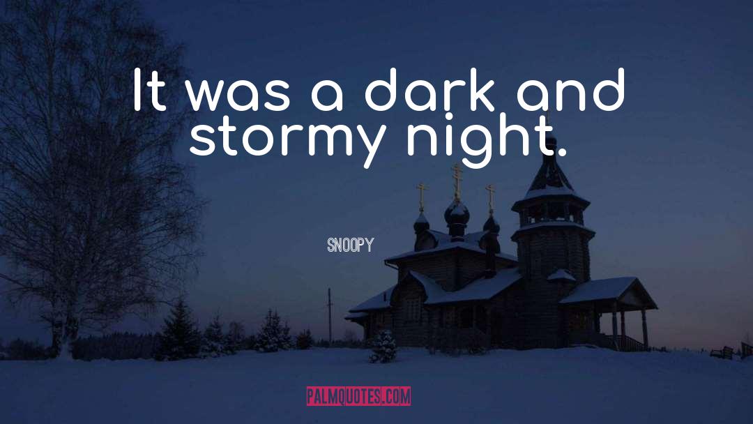 Snoopy Quotes: It was a dark and