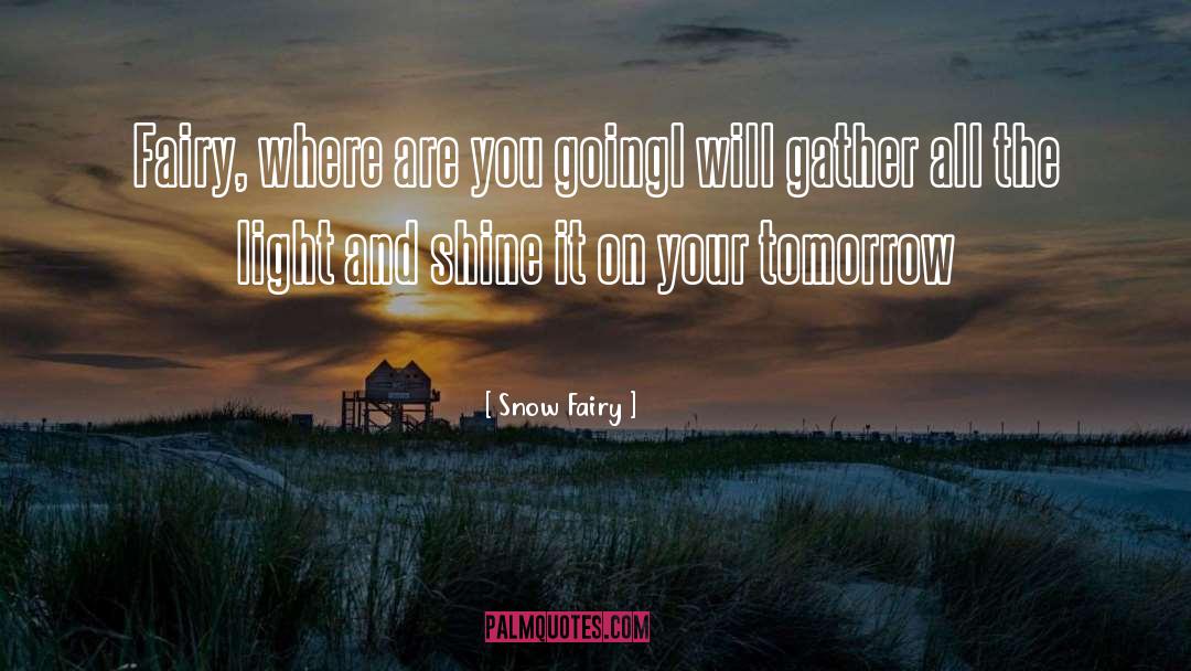 Snow Fairy Quotes: Fairy, where are you going<br
