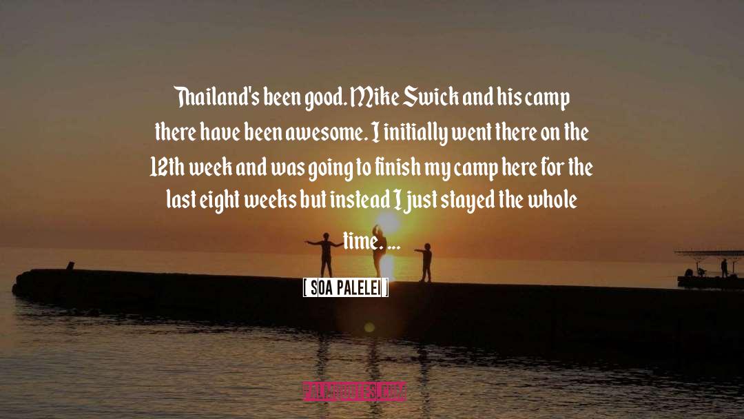 Soa Palelei Quotes: Thailand's been good. Mike Swick