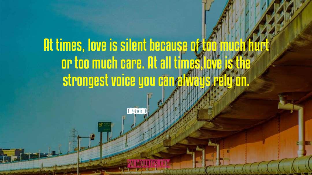 Soar Quotes: At times, love is silent