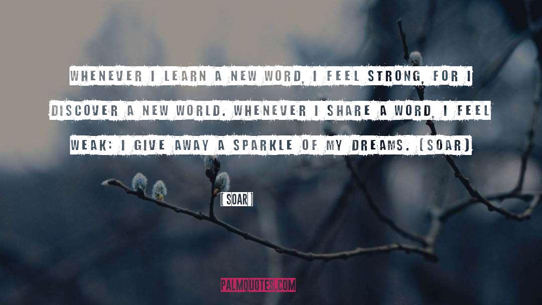 Soar Quotes: Whenever I learn a new