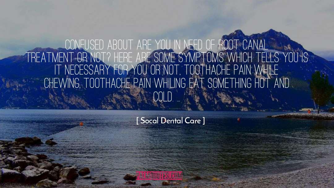 Socal Dental Care Quotes: Confused about are you in