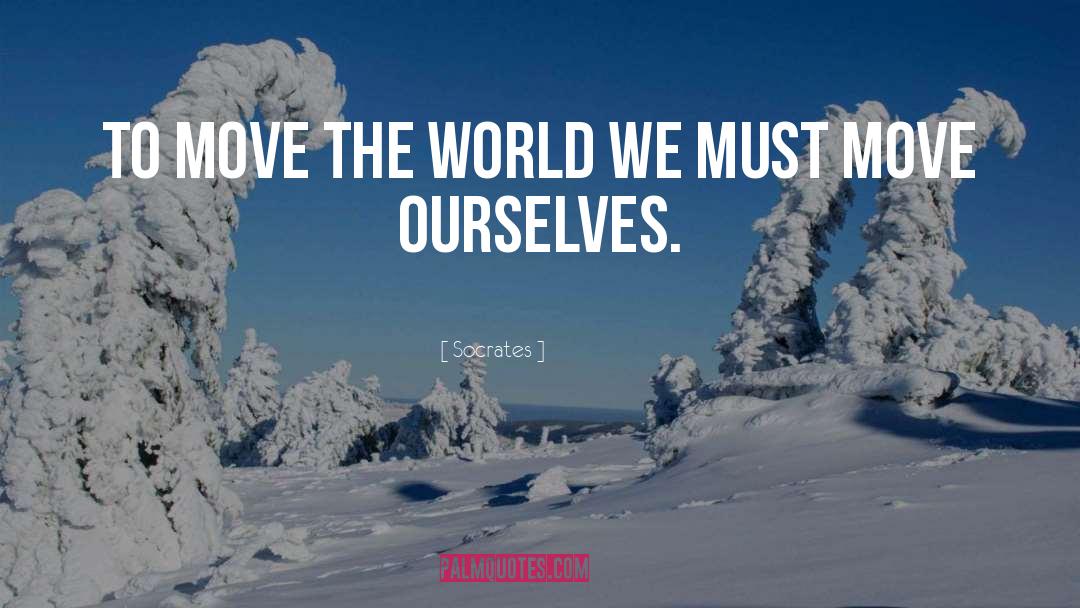 Socrates Quotes: To move the world we