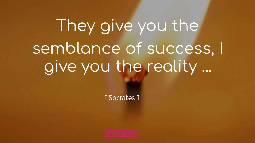 Socrates Quotes: They give you the semblance