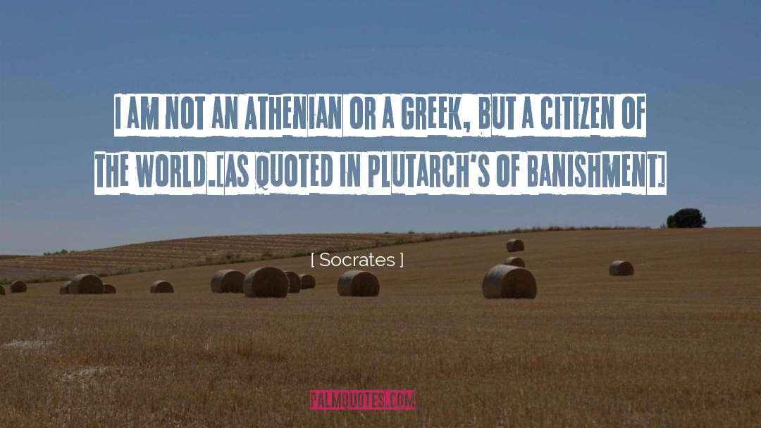 Socrates Quotes: I am not an Athenian