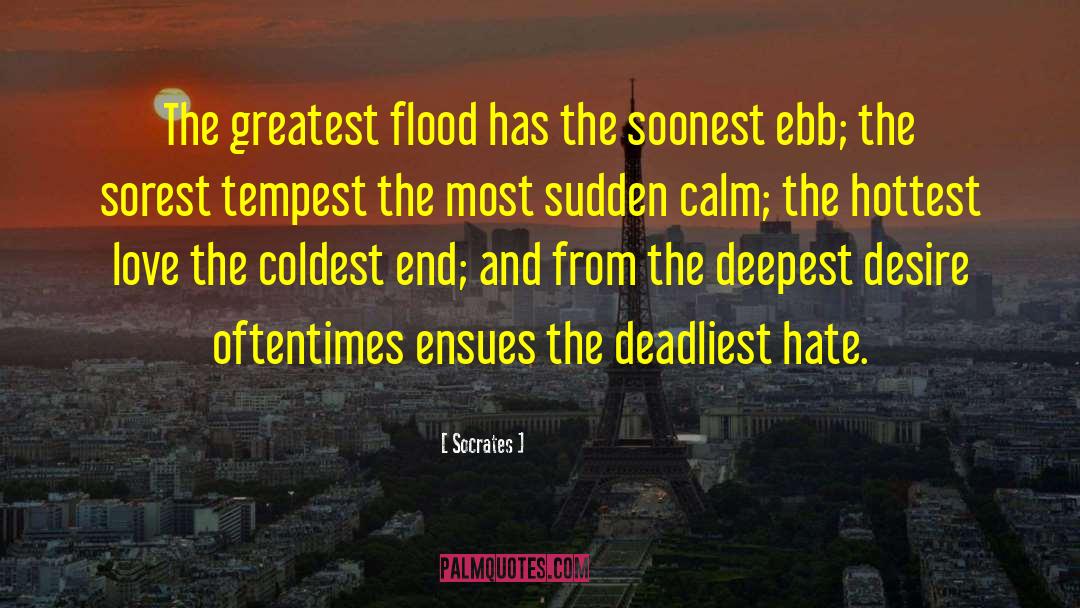 Socrates Quotes: The greatest flood has the