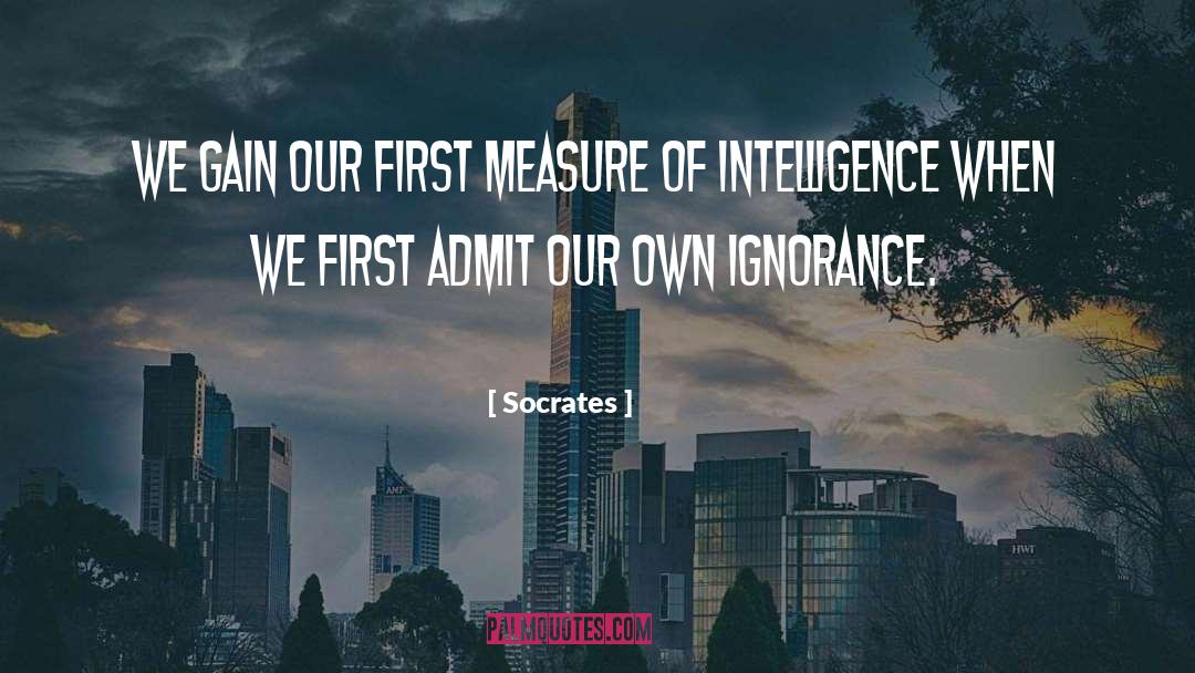 Socrates Quotes: We gain our first measure