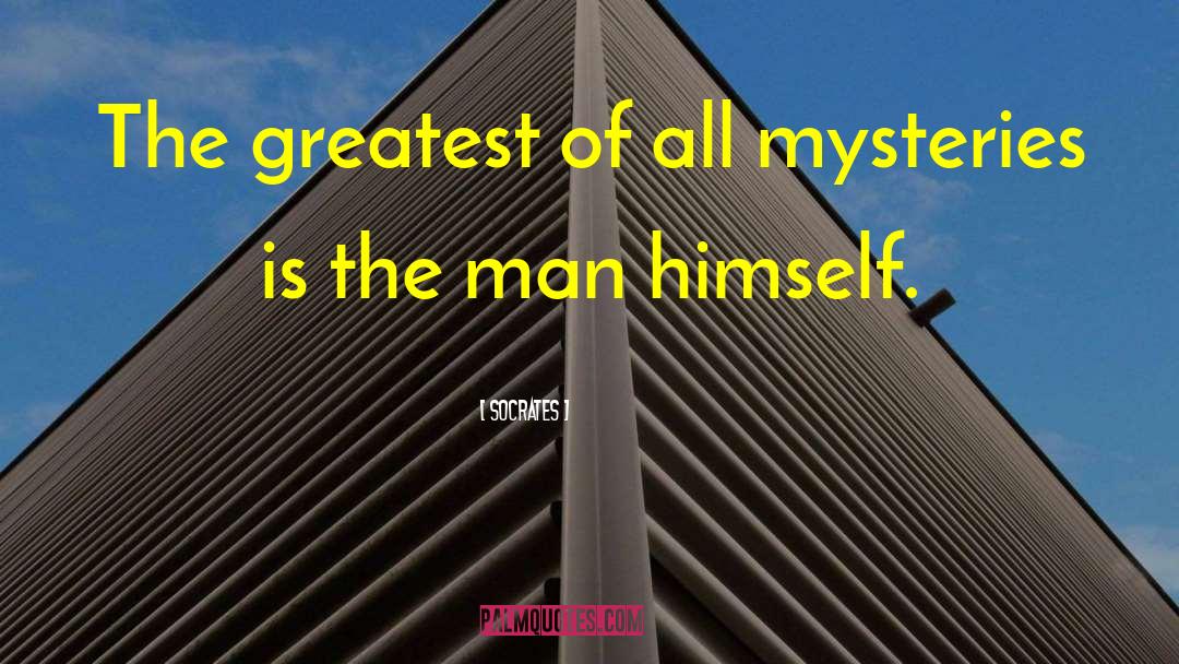 Socrates Quotes: The greatest of all mysteries