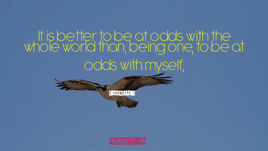 Socrates Quotes: It is better to be