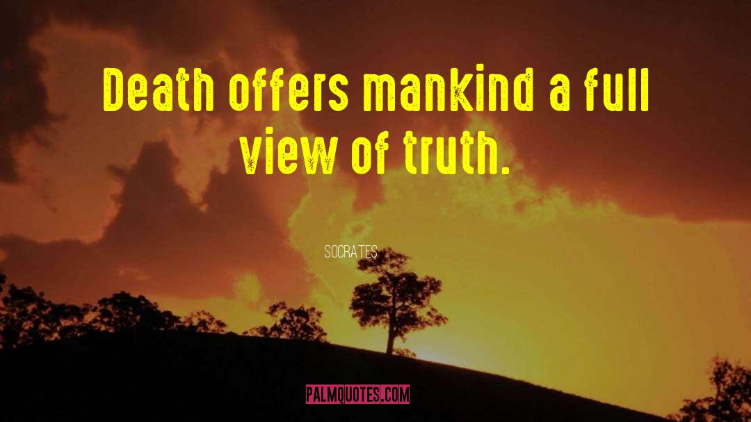 Socrates Quotes: Death offers mankind a full
