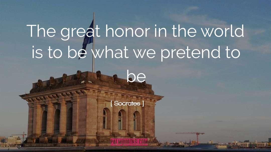 Socrates Quotes: The great honor in the