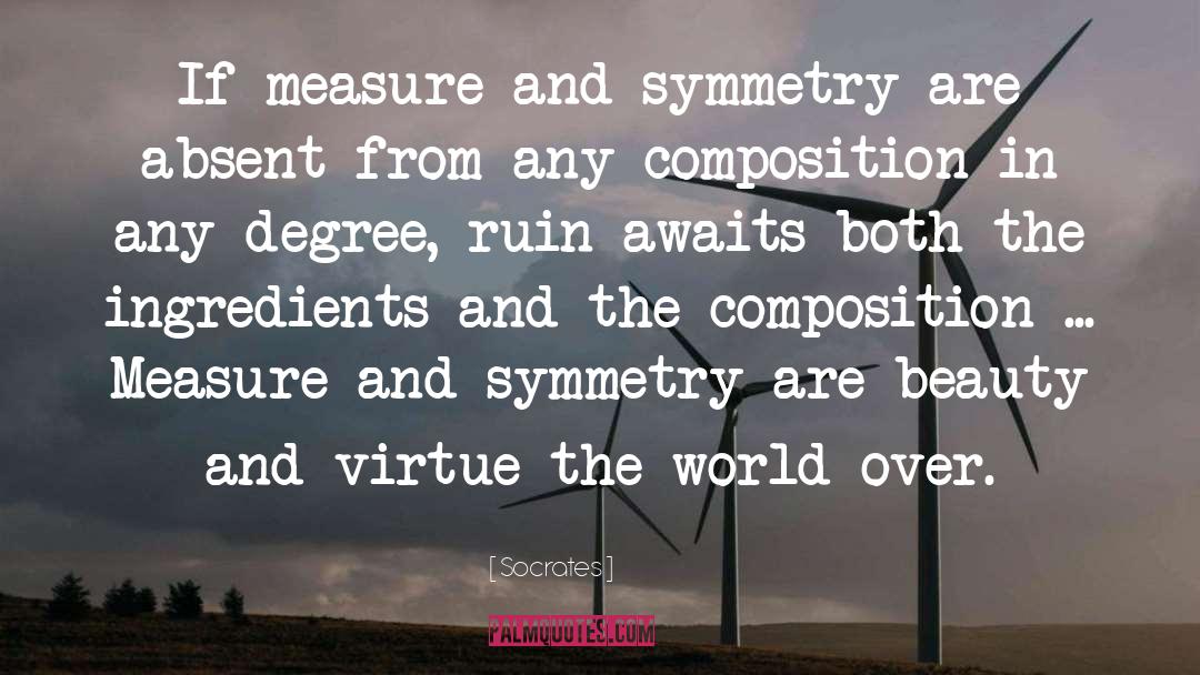 Socrates Quotes: If measure and symmetry are