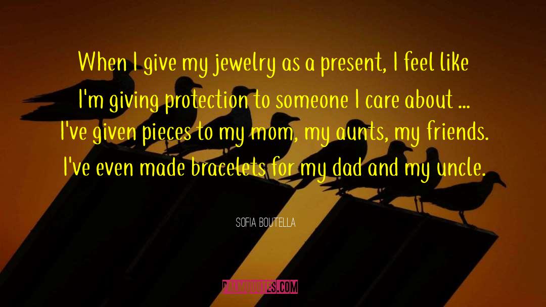 Sofia Boutella Quotes: When I give my jewelry