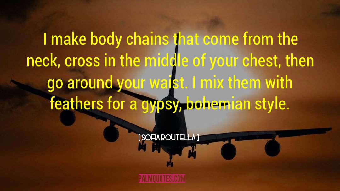 Sofia Boutella Quotes: I make body chains that