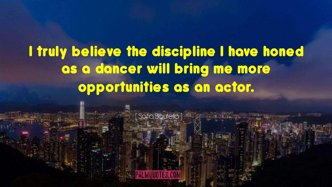 Sofia Boutella Quotes: I truly believe the discipline