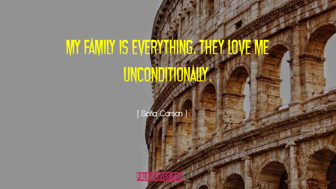 Sofia Carson Quotes: My family is everything. They