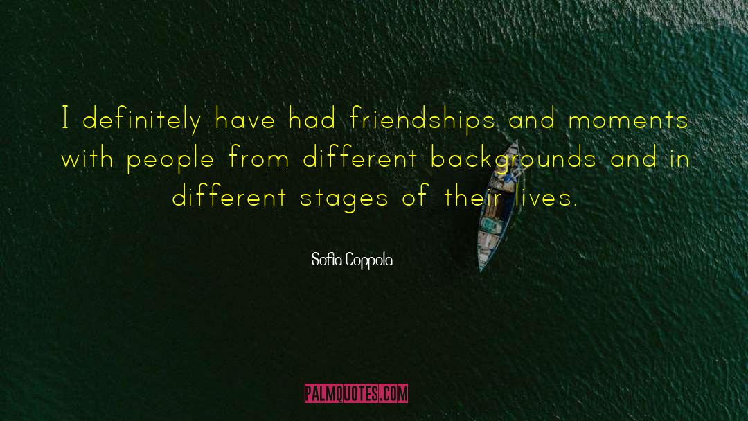 Sofia Coppola Quotes: I definitely have had friendships