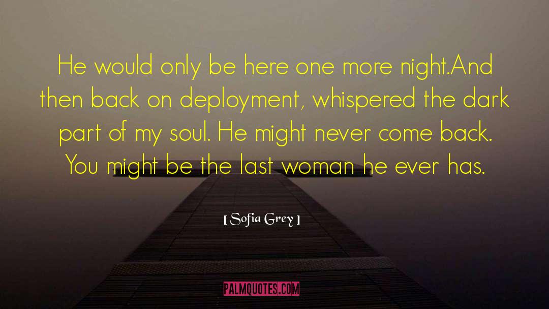 Sofia Grey Quotes: He would only be here