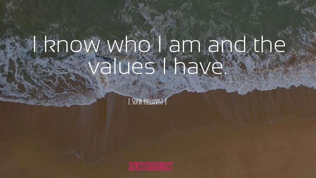 Sofia Hellqvist Quotes: I know who I am