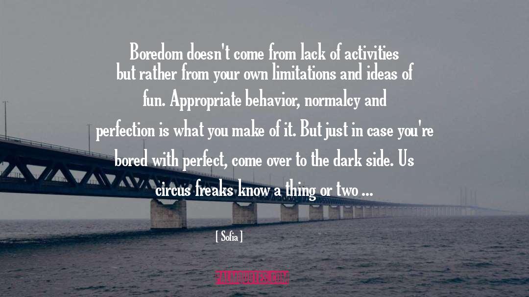 Sofia Quotes: Boredom doesn't come from lack