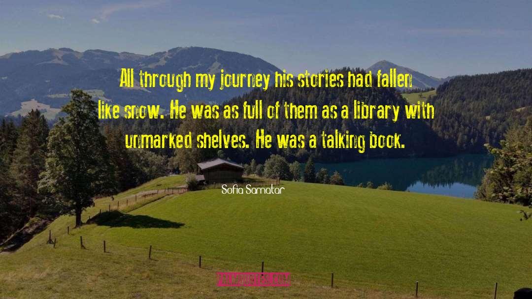 Sofia Samatar Quotes: All through my journey his