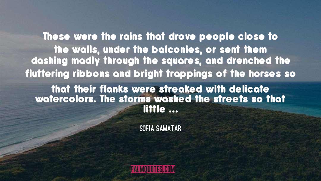 Sofia Samatar Quotes: These were the rains that