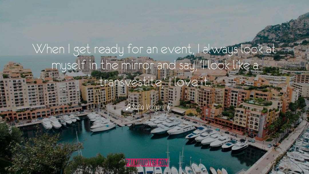 Sofia Vergara Quotes: When I get ready for