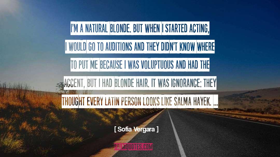 Sofia Vergara Quotes: I'm a natural blonde. But