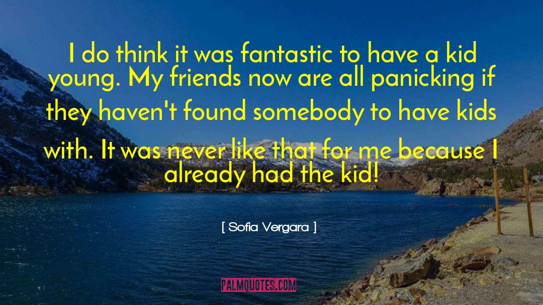 Sofia Vergara Quotes: I do think it was