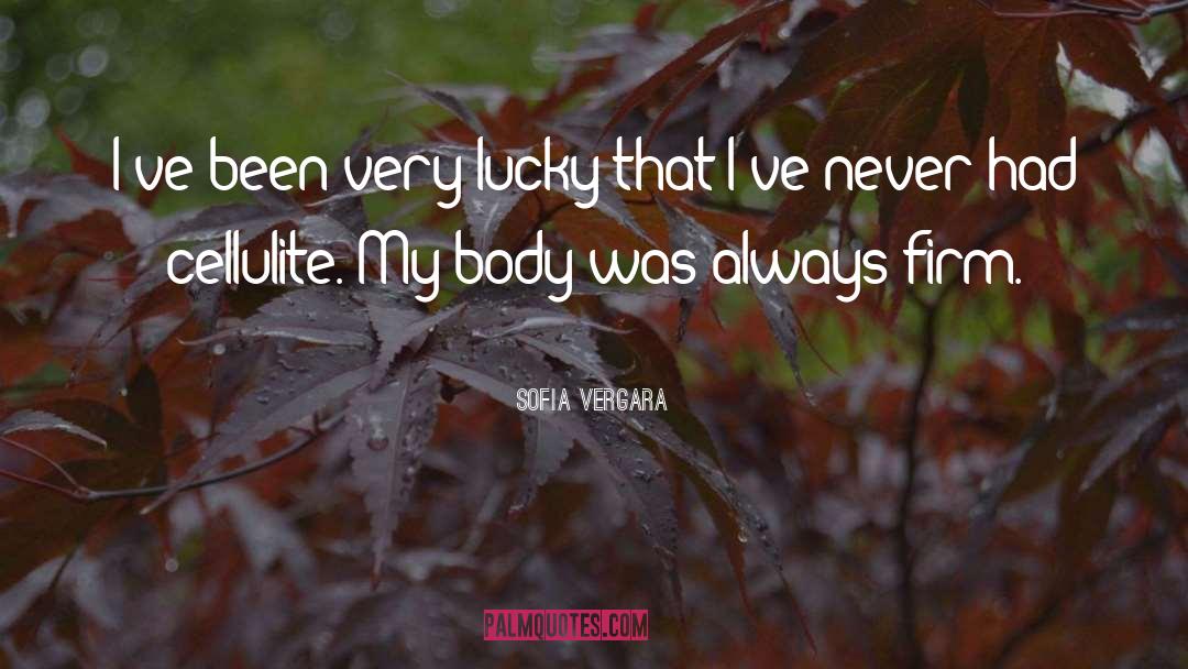 Sofia Vergara Quotes: I've been very lucky that