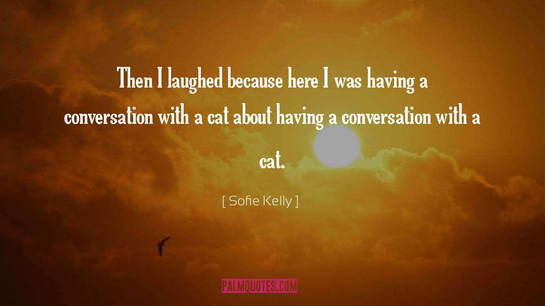 Sofie Kelly Quotes: Then I laughed because here