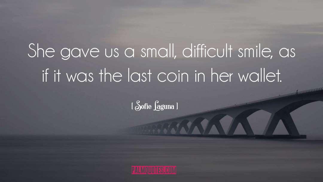 Sofie Laguna Quotes: She gave us a small,