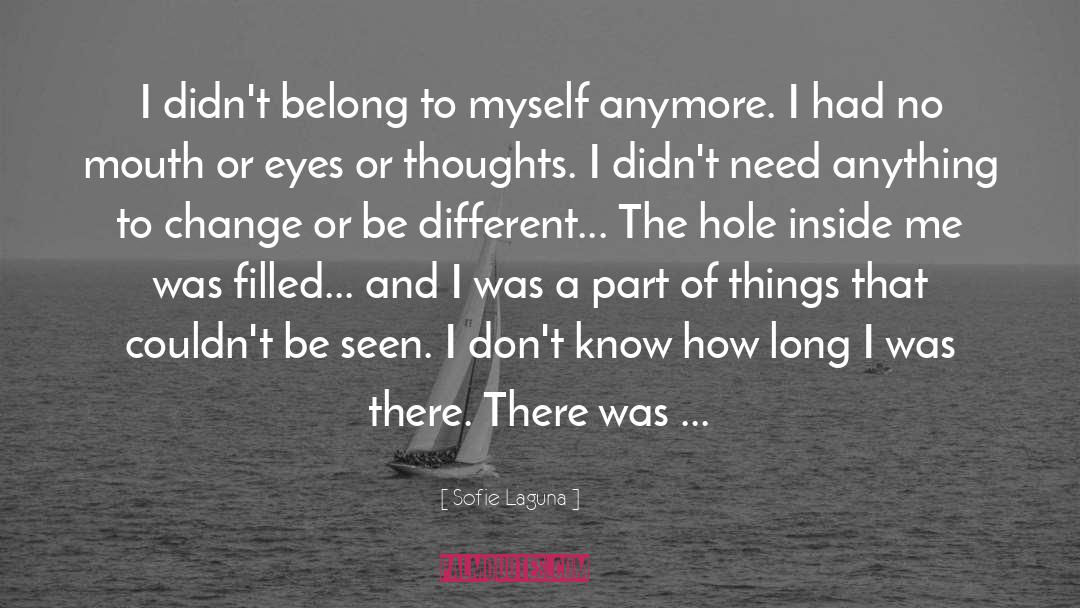 Sofie Laguna Quotes: I didn't belong to myself