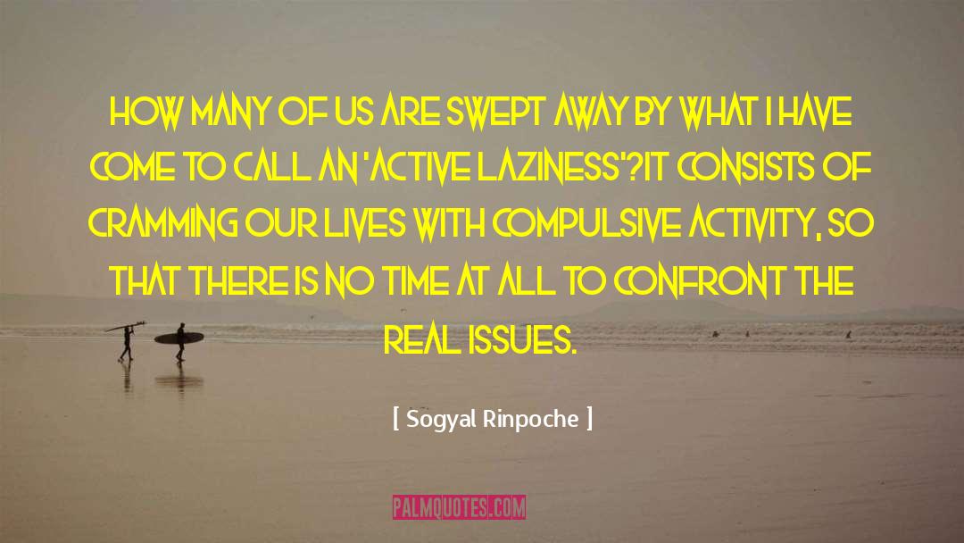 Sogyal Rinpoche Quotes: How many of us are