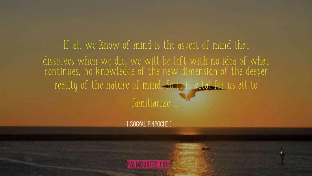 Sogyal Rinpoche Quotes: If all we know of