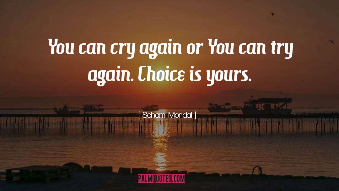 Soham Mondal Quotes: You can cry again or