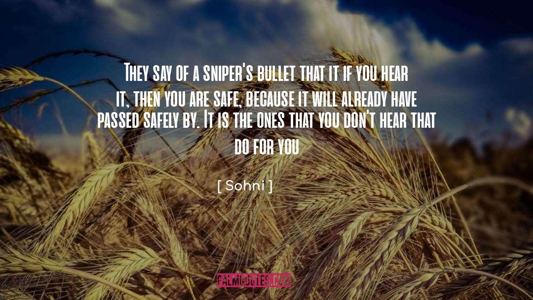 Sohni Quotes: They say of a sniper's