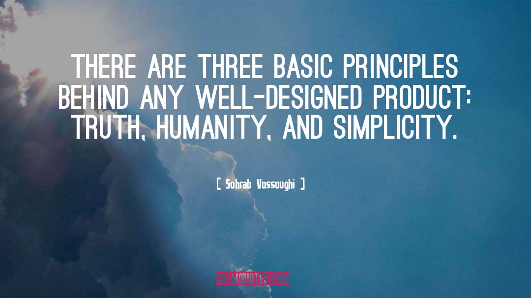 Sohrab Vossoughi Quotes: There are three basic principles