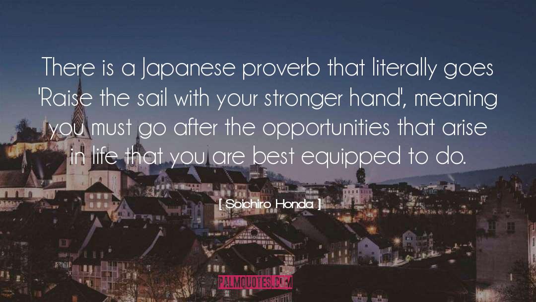 Soichiro Honda Quotes: There is a Japanese proverb