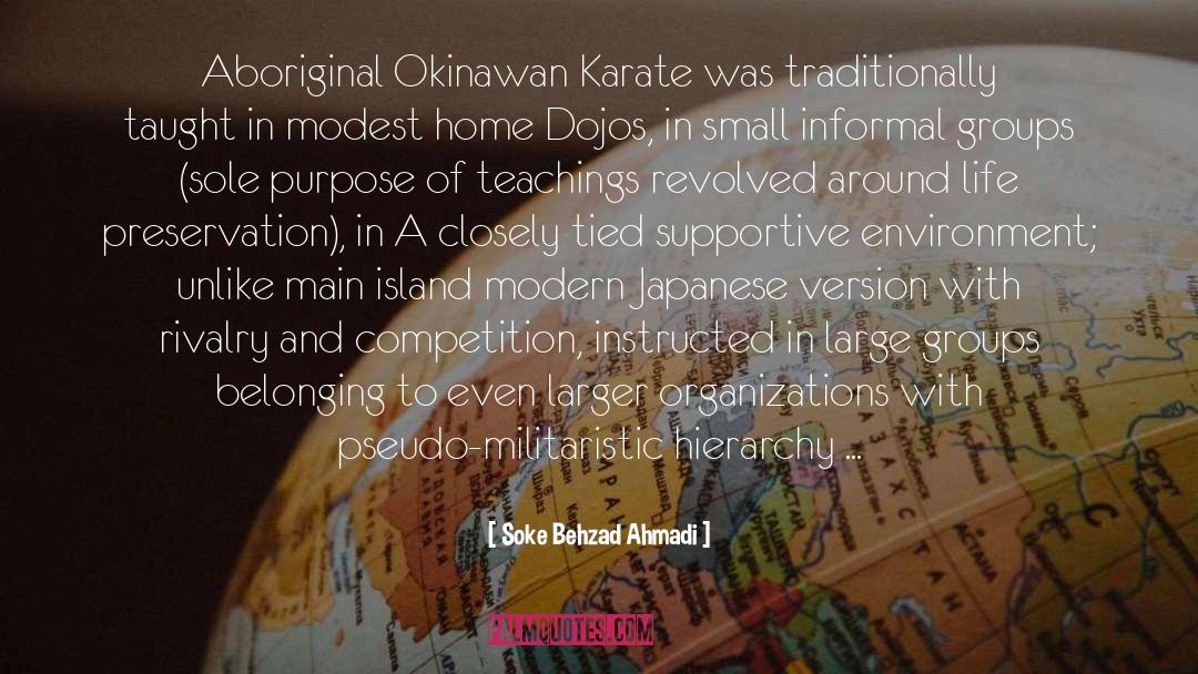 Soke Behzad Ahmadi Quotes: Aboriginal Okinawan Karate was traditionally