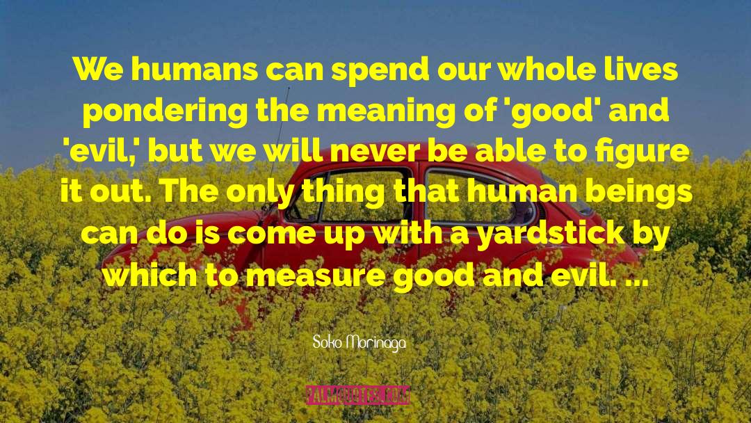 Soko Morinaga Quotes: We humans can spend our