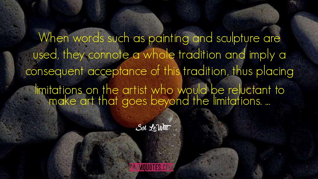 Sol LeWitt Quotes: When words such as painting