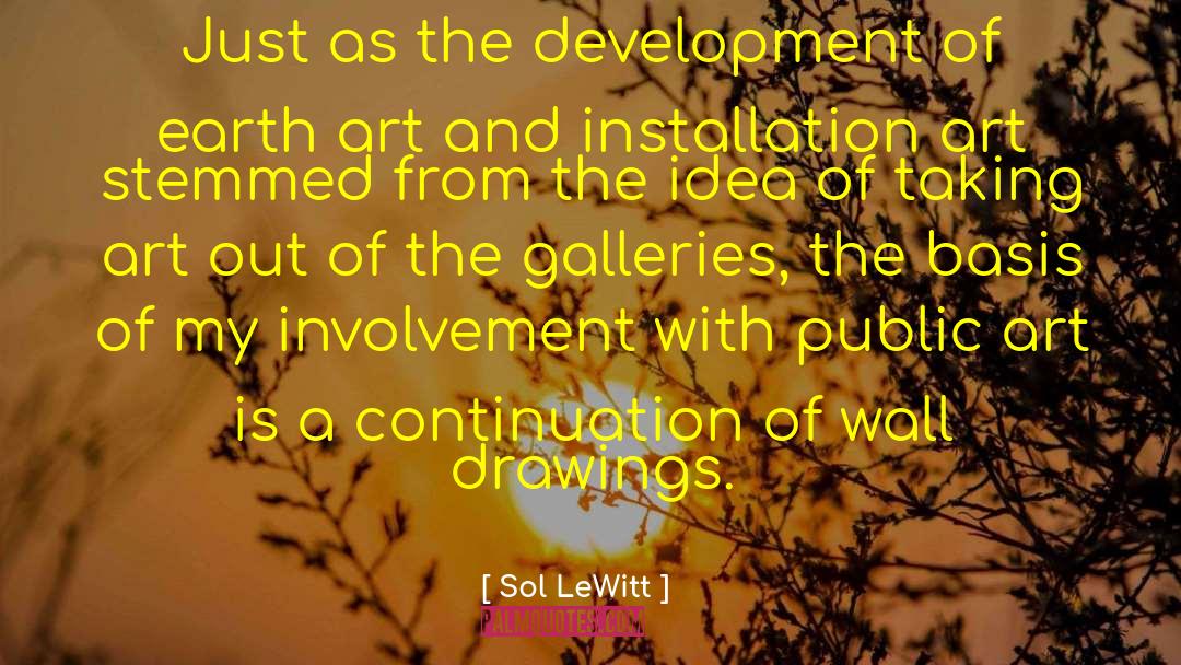 Sol LeWitt Quotes: Just as the development of