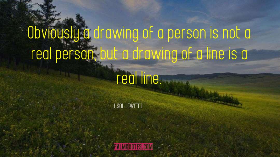 Sol LeWitt Quotes: Obviously a drawing of a