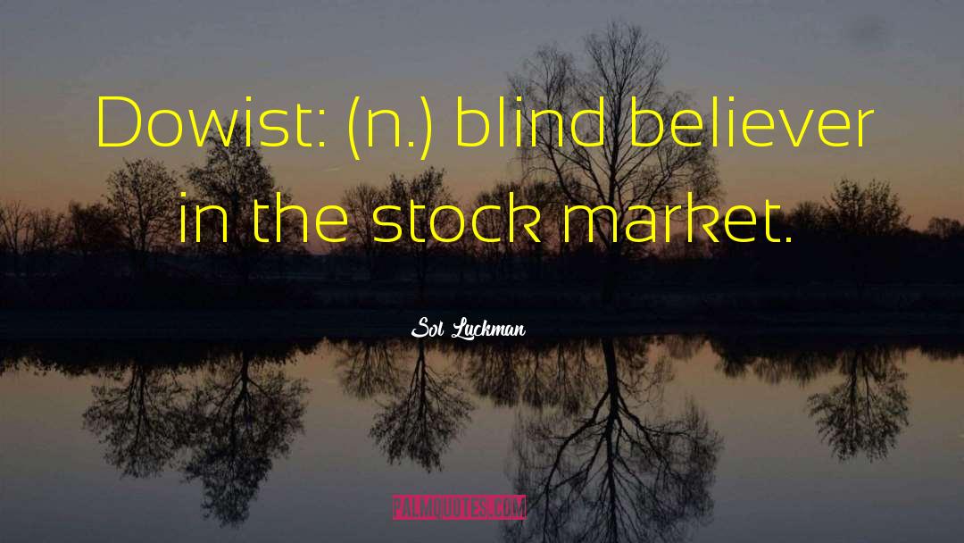 Sol Luckman Quotes: Dowist: (n.) blind believer in