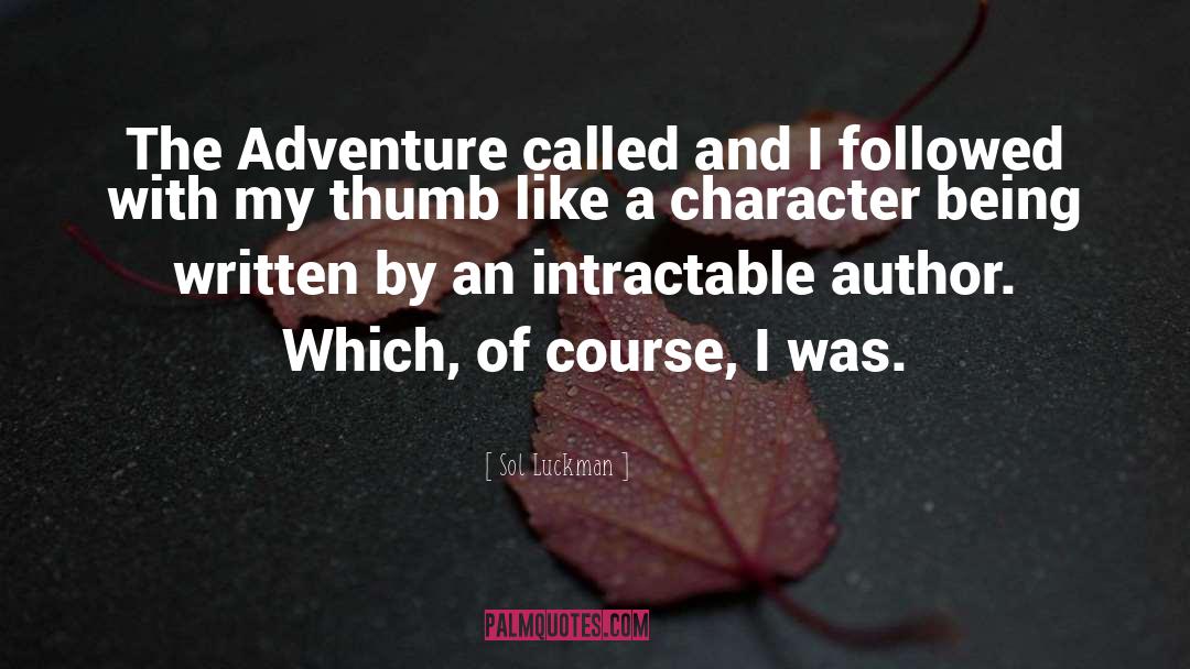 Sol Luckman Quotes: The Adventure called and I