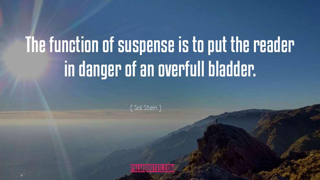 Sol Stein Quotes: The function of suspense is