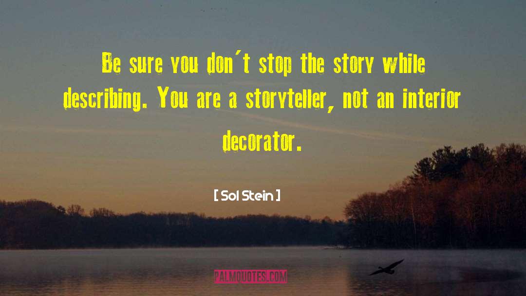 Sol Stein Quotes: Be sure you don't stop